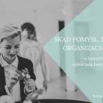 Dlaczego agencja wedding plannerska, skąd pomysł, aby zająć się organizacją wesel? – opowiada Iwona Przybojewska (Event by Ev).