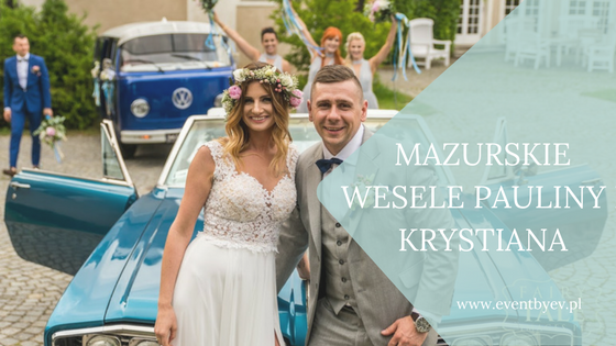 Paulina i Krystian – wesele na Mazurach
